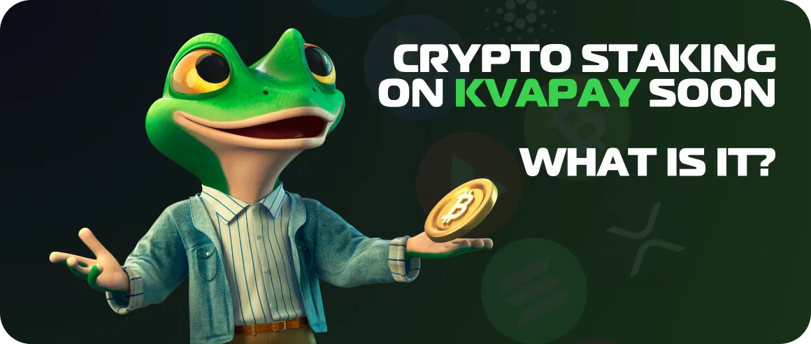 Crypto Staking on KvaPay Soon. What Is It?