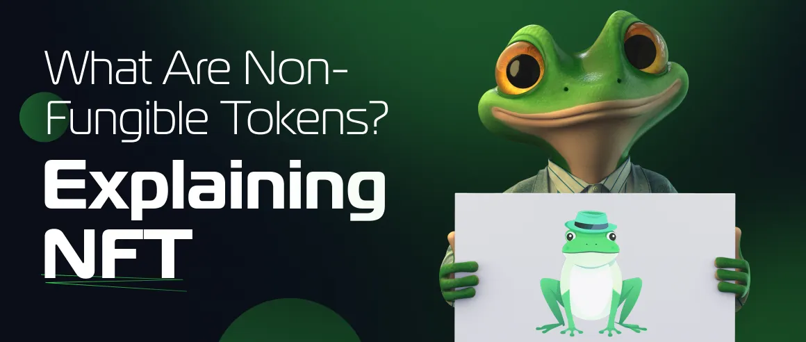 What Are Non-Fungible Tokens? Explaining NFT