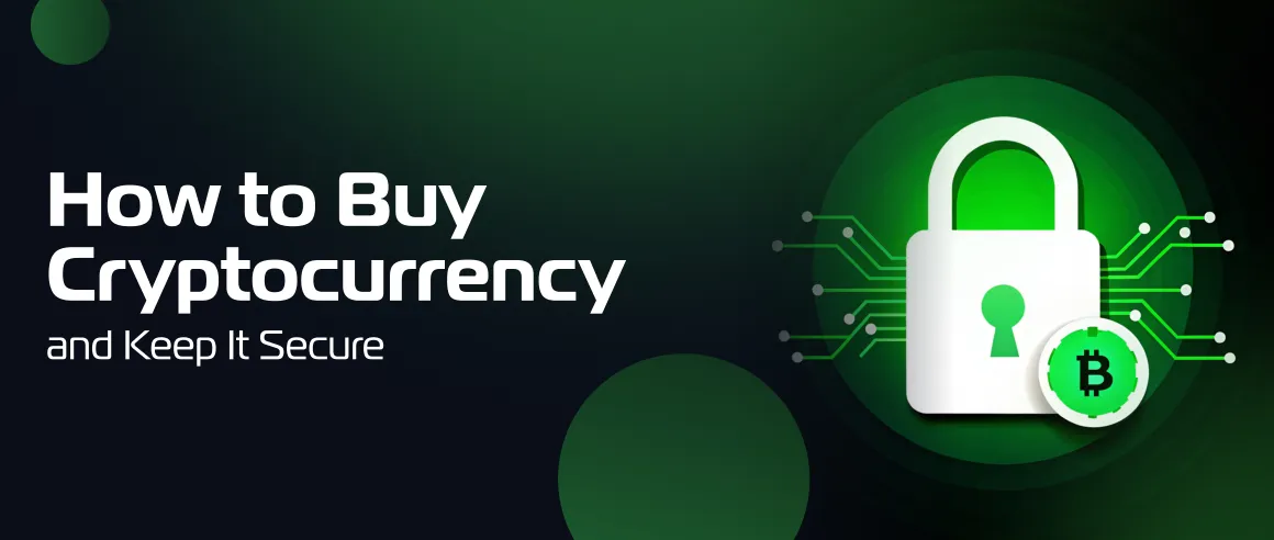 How to Buy Cryptocurrency and Keep It Secure