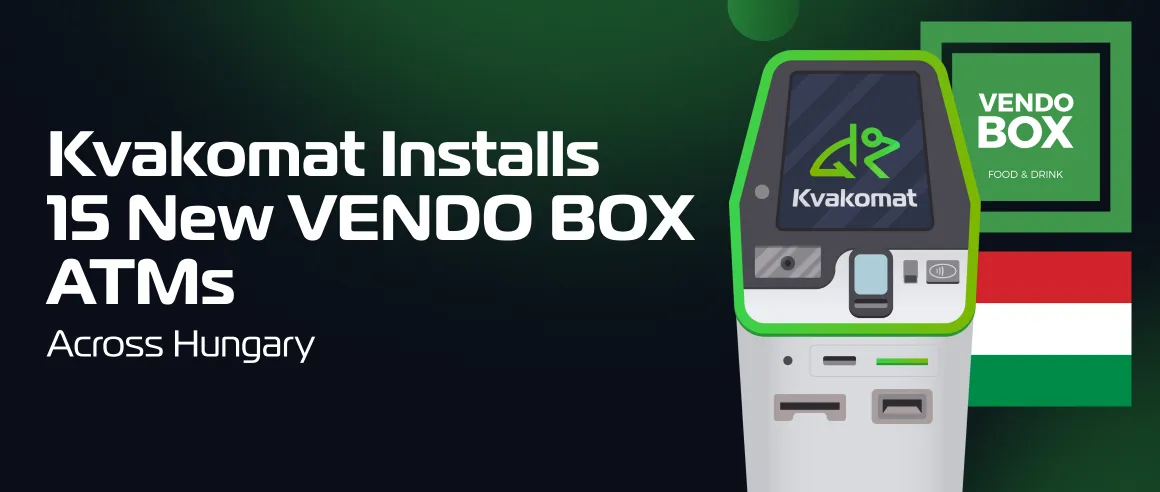 Kvakomat Installs 15 New VENDO BOX ATMs Across Hungary