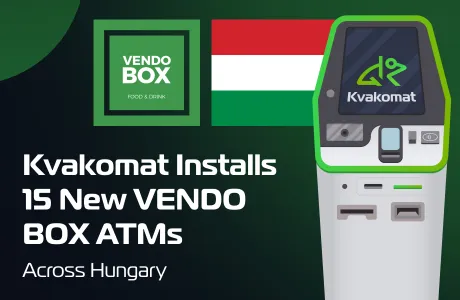 Kvakomat Installs 15 New VENDO BOX ATMs Across Hungary