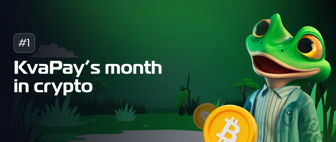 #1 KvaPay’s month in crypto