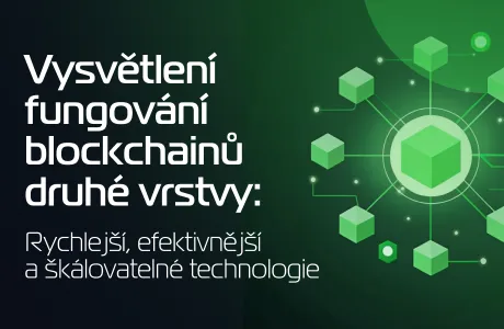 Layer 2 blockchainy jsou rychlejší, efektivnější a škálovatelnější