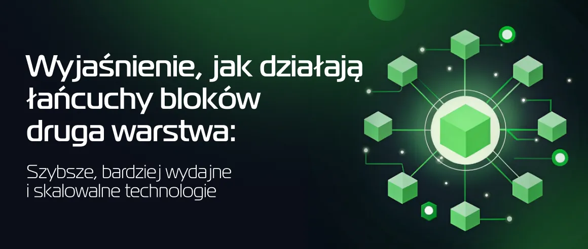 Łańcuchy bloków warstwy 2 wyjaśnione: szybsze, wydajne i skalowalne technologie