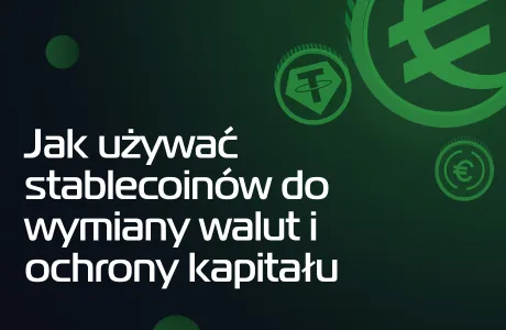 Jak używać stablecoinów do wymiany walut i ochrony kapitału