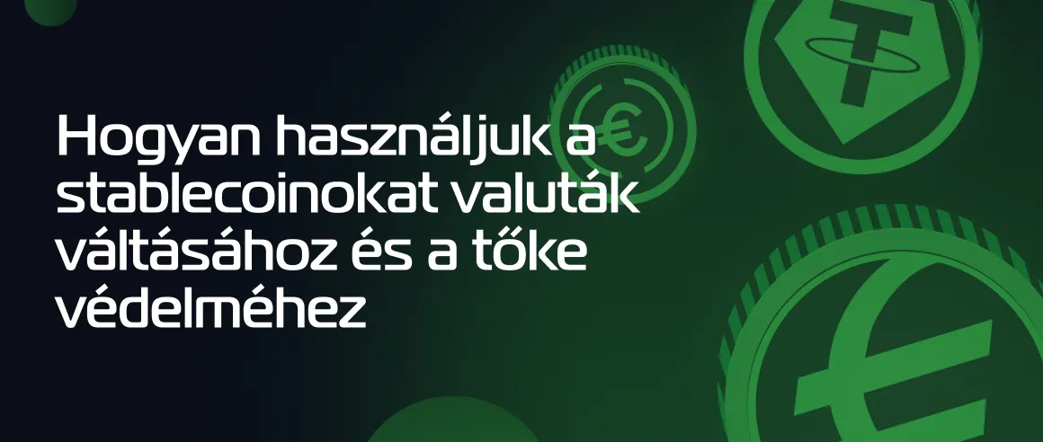 Hogyan használjuk a stablecoinokat valuták váltásához és a tőke védelméhez