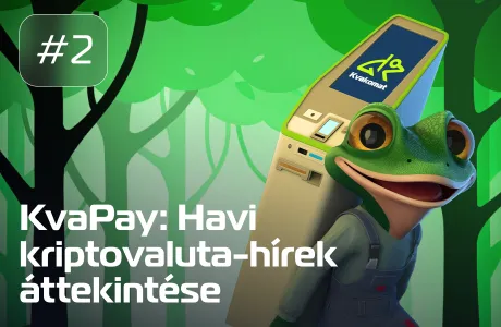 #2 KvaPay: Havi kriptovaluta-hírek áttekintése