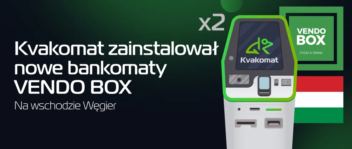 Kvakomat zainstalował nowe bankomaty VENDO BOX na Węgrzech