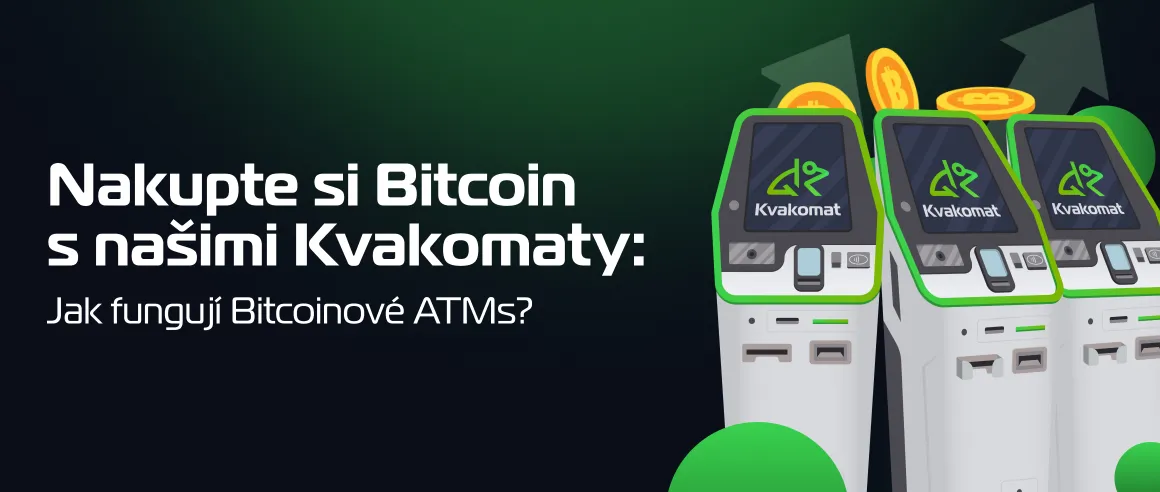 Nakupte si Bitcoin s našimi Kvakomaty: Jak fungují Bitcoinové ATMs?