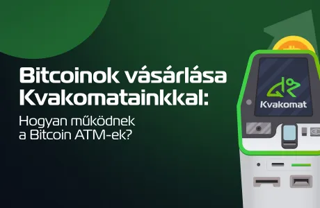 Bitcoinok vásárlása Kvakomatainkkal: Hogyan működnek a Bitcoin ATM-ek?