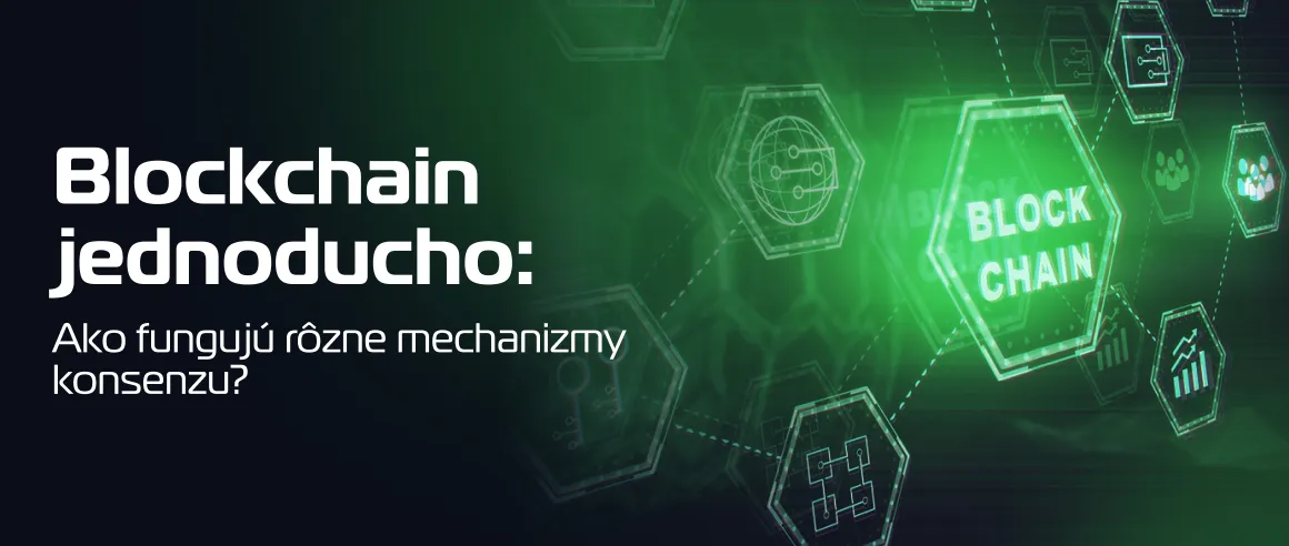 Blockchain jednoducho: Ako fungujú rôzne mechanizmy konsenzu?