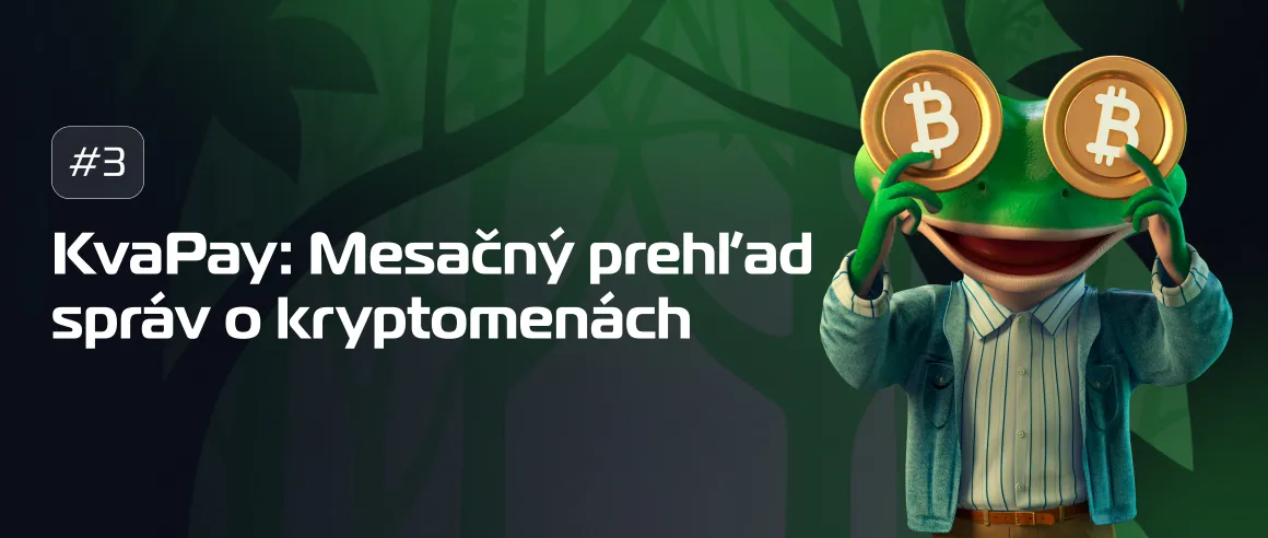 #3 KvaPay: Mesačný prehľad správ o kryptomenách