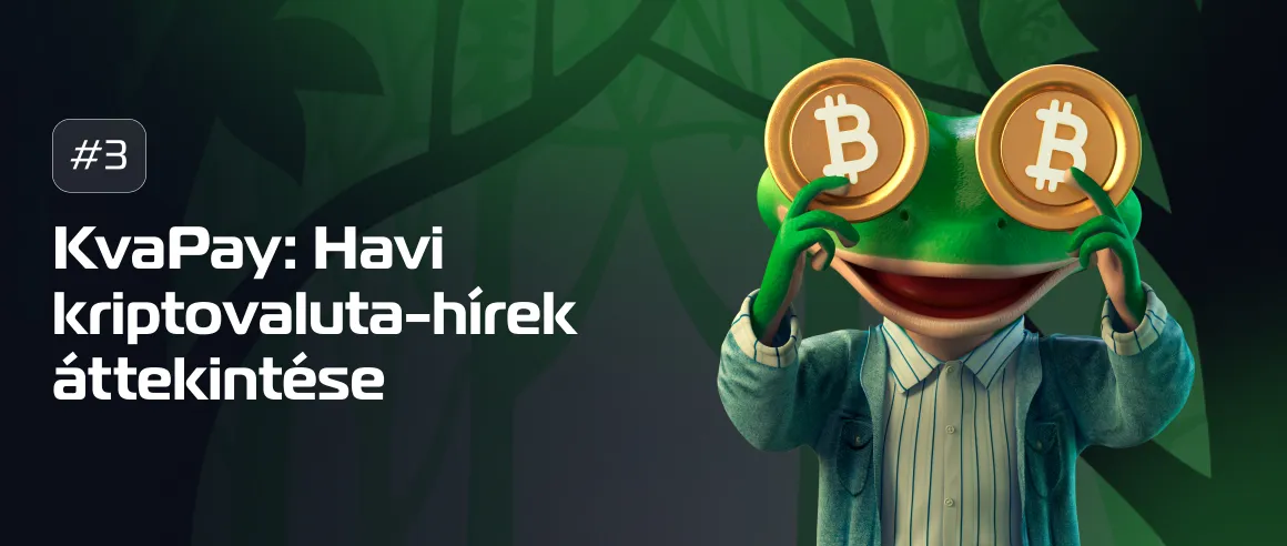 #3 KvaPay: Havi kriptovaluta-hírek áttekintése