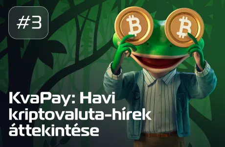 #3 KvaPay: Havi kriptovaluta-hírek áttekintése