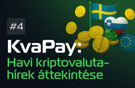 #4 KvaPay: Havi kriptovaluta-hírek áttekintése