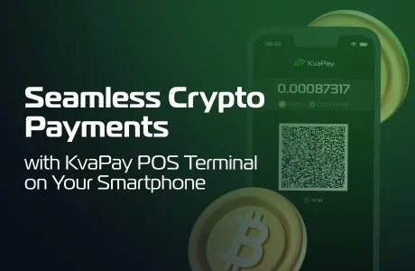 Seamless Crypto Payments with KvaPay POS Terminal on Your Smartphone