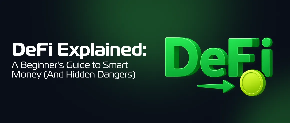 DeFi Explained: A Beginner's Guide to Smart Money (And Hidden Dangers)
