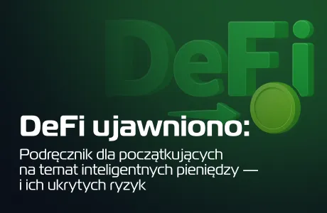 DeFi ujawniono: Podręcznik dla początkujących na temat inteligentnych pieniędzy (I ich ukrytych ryzyk)