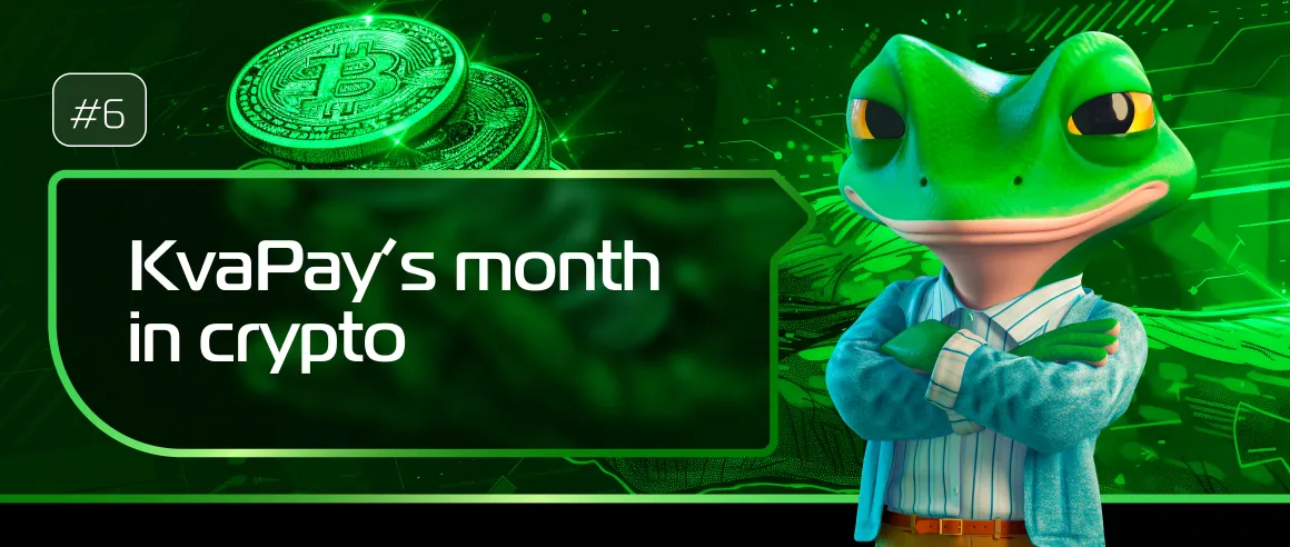 #6 KvaPay’s month in crypto