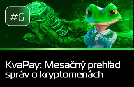 #6 KvaPay: Mesačný prehľad správ o kryptomenách