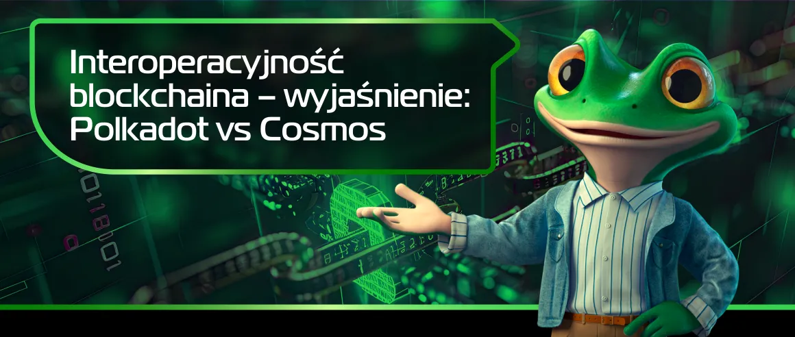 Interoperacyjność blockchaina – wyjaśnienie: Polkadot vs Cosmos