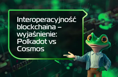 Interoperacyjność blockchaina – wyjaśnienie: Polkadot vs Cosmos