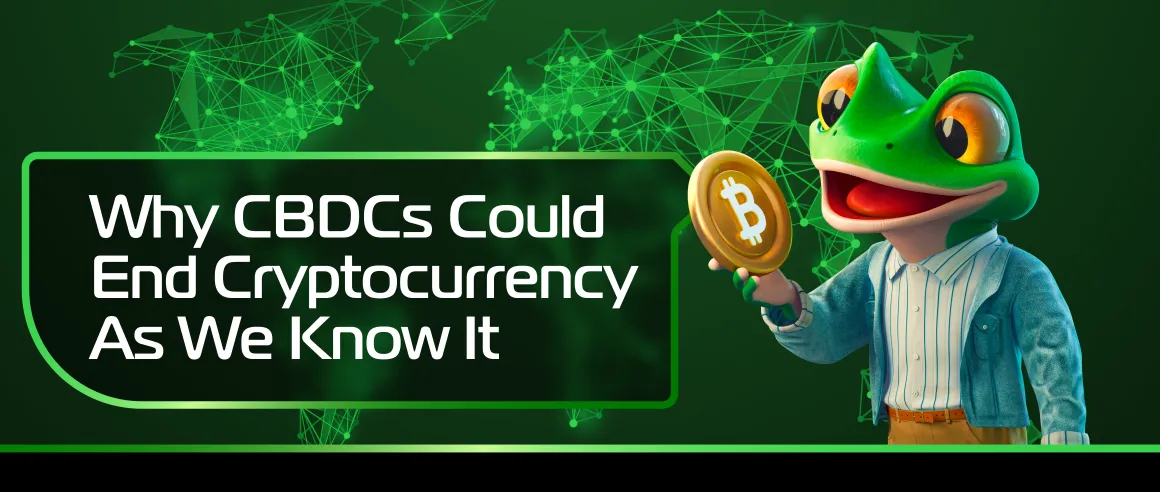 Why CBDCs Could End Cryptocurrency As We Know It