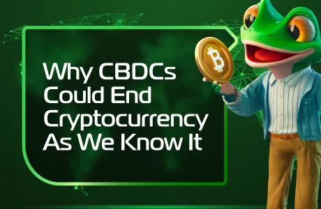 Why CBDCs Could End Cryptocurrency As We Know It