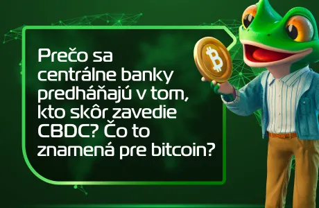 Prečo sa centrálne banky predháňajú v tom, kto skôr zavedie CBDC? Čo to znamená pre bitcoin?
