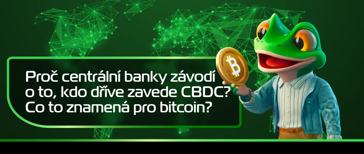 Proč centrální banky závodí o to, kdo dříve zavede CBDC? Co to znamená pro bitcoin?