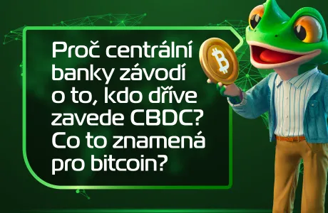 Proč centrální banky závodí o to, kdo dříve zavede CBDC? Co to znamená pro bitcoin?