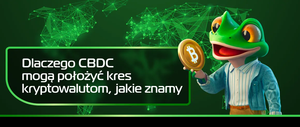 Dlaczego CBDC mogą położyć kres kryptowalutom, jakie znamy