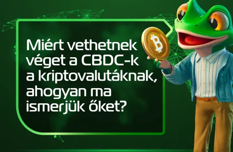 Miért vethetnek véget a CBDC-k a kriptovalutáknak, ahogyan ma ismerjük őket?