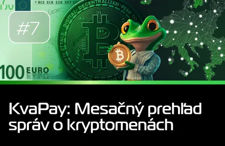 #7 KvaPay: Mesačný prehľad správ o kryptomenách