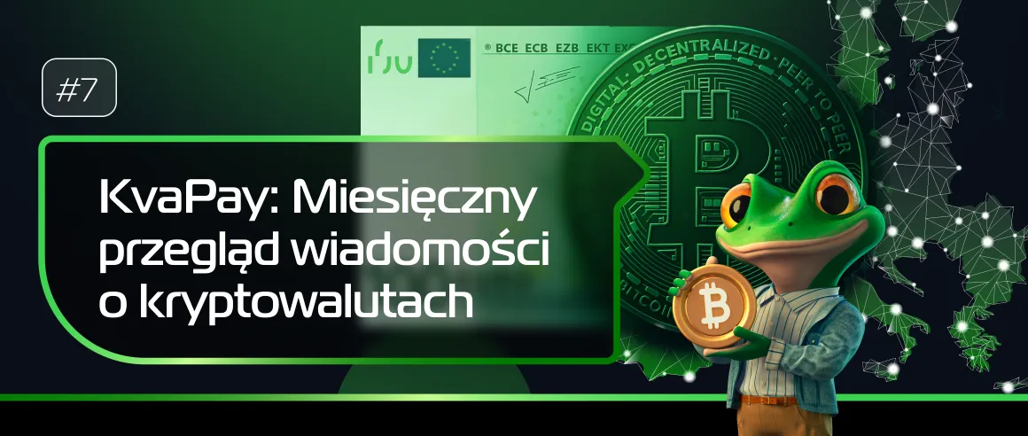 #7 KvaPay: Miesięczny przegląd wiadomości o kryptowalutach