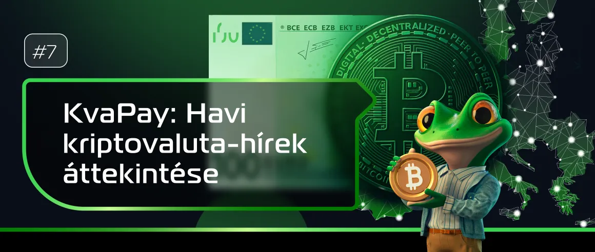 #7 KvaPay: Havi kriptovaluta-hírek áttekintése