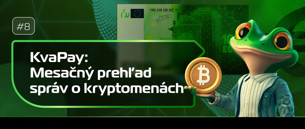 #8 KvaPay: Mesačný prehľad správ o kryptomenách