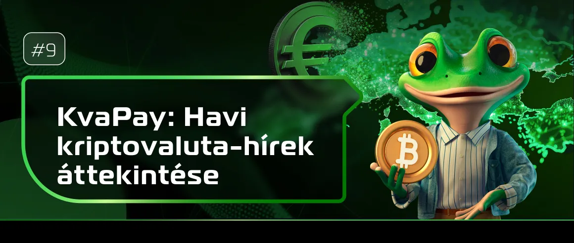 #9 KvaPay: Havi kriptovaluta-hírek áttekintése