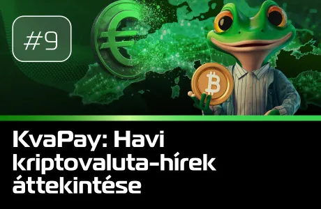 #9 KvaPay: Havi kriptovaluta-hírek áttekintése