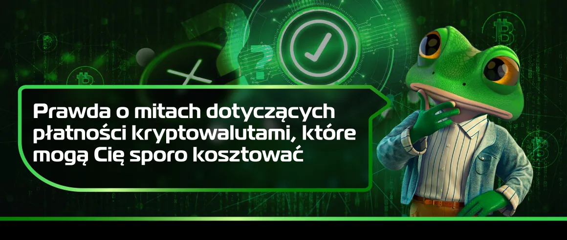 Prawda o mitach dotyczących płatności kryptowalutami, które mogą Cię sporo kosztować