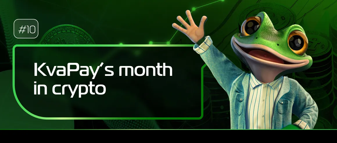 #10 KvaPay’s month in crypto