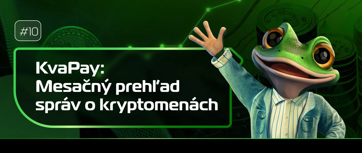 #10 KvaPay: Mesačný prehľad správ o kryptomenách