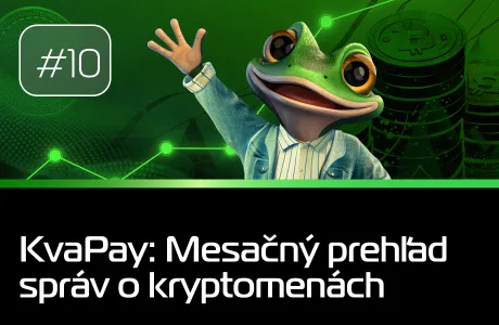 #10 KvaPay: Mesačný prehľad správ o kryptomenách