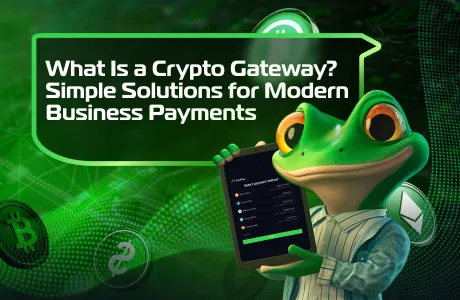 What Is a Crypto Gateway? Simple Solutions for Modern Business Payments