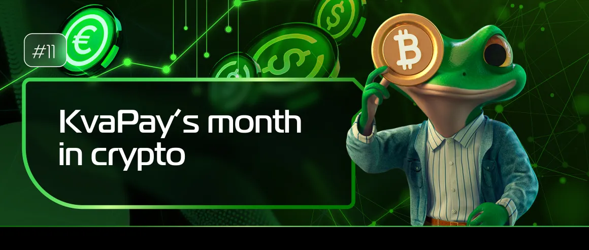 #11 KvaPay’s month in crypto