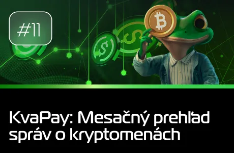 #10 KvaPay: Mesačný prehľad správ o kryptomenách