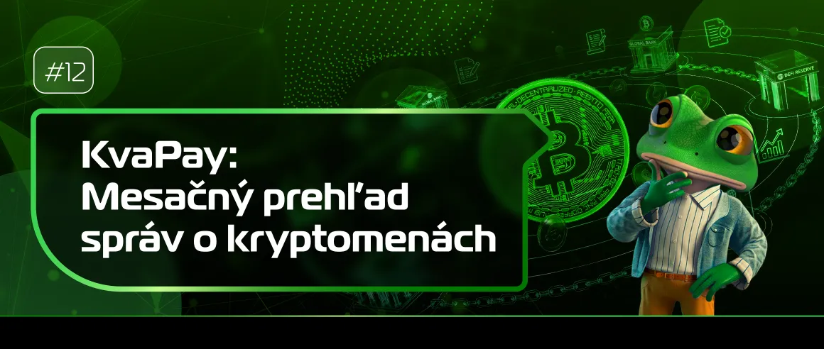 #12 KvaPay: Mesačný prehľad správ o kryptomenách