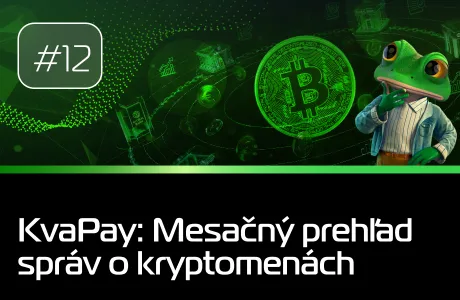#10 KvaPay: Mesačný prehľad správ o kryptomenách