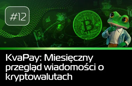 #12 Miesięczny przegląd wiadomości o kryptowalutach
