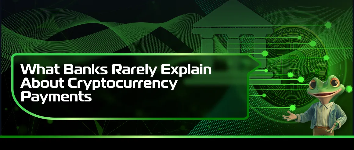 What Banks Rarely Explain About Cryptocurrency Payments